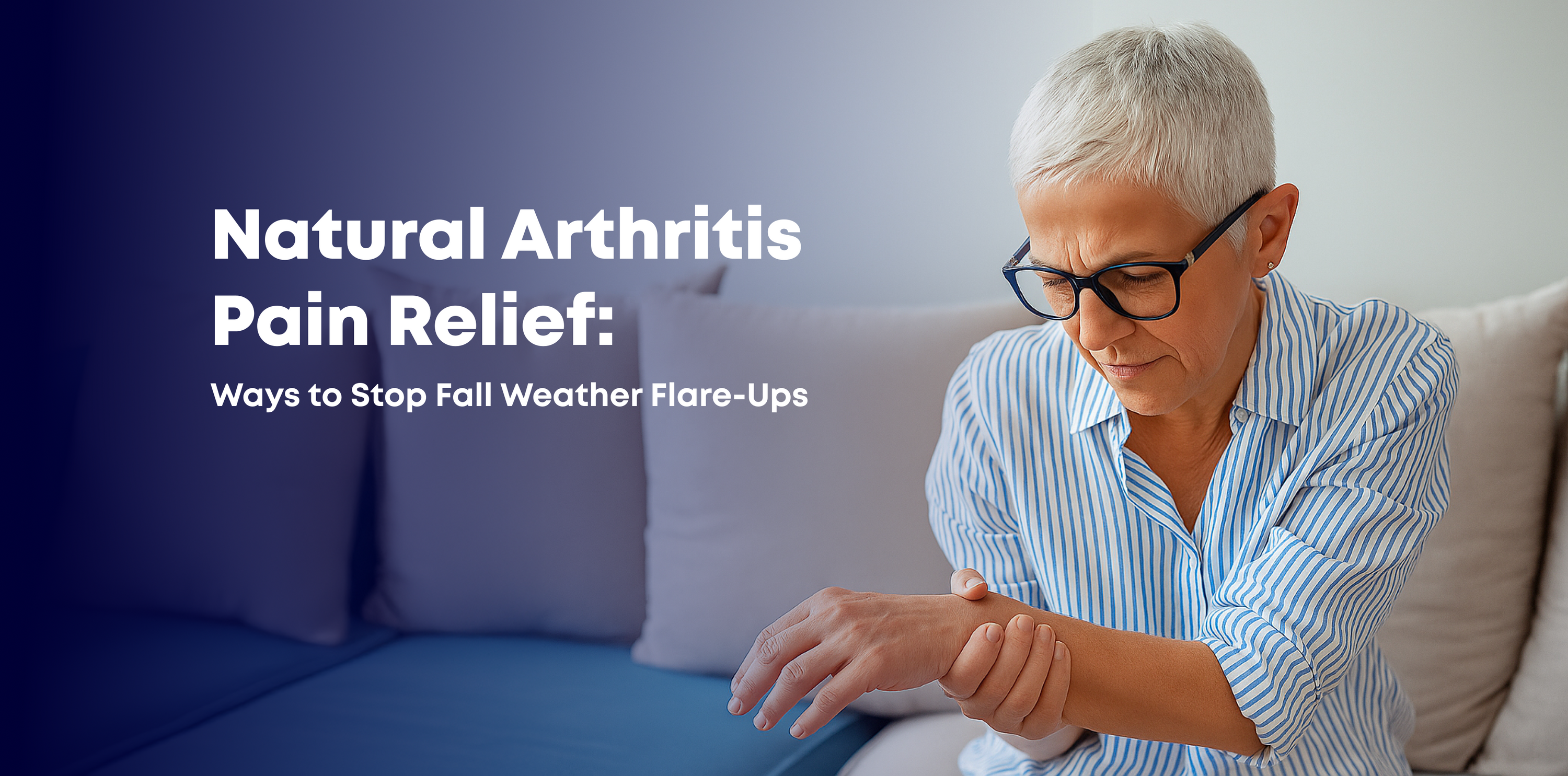 Natural Arthritis Pain Relief: Ways to Stop Fall Weather Flare-Ups