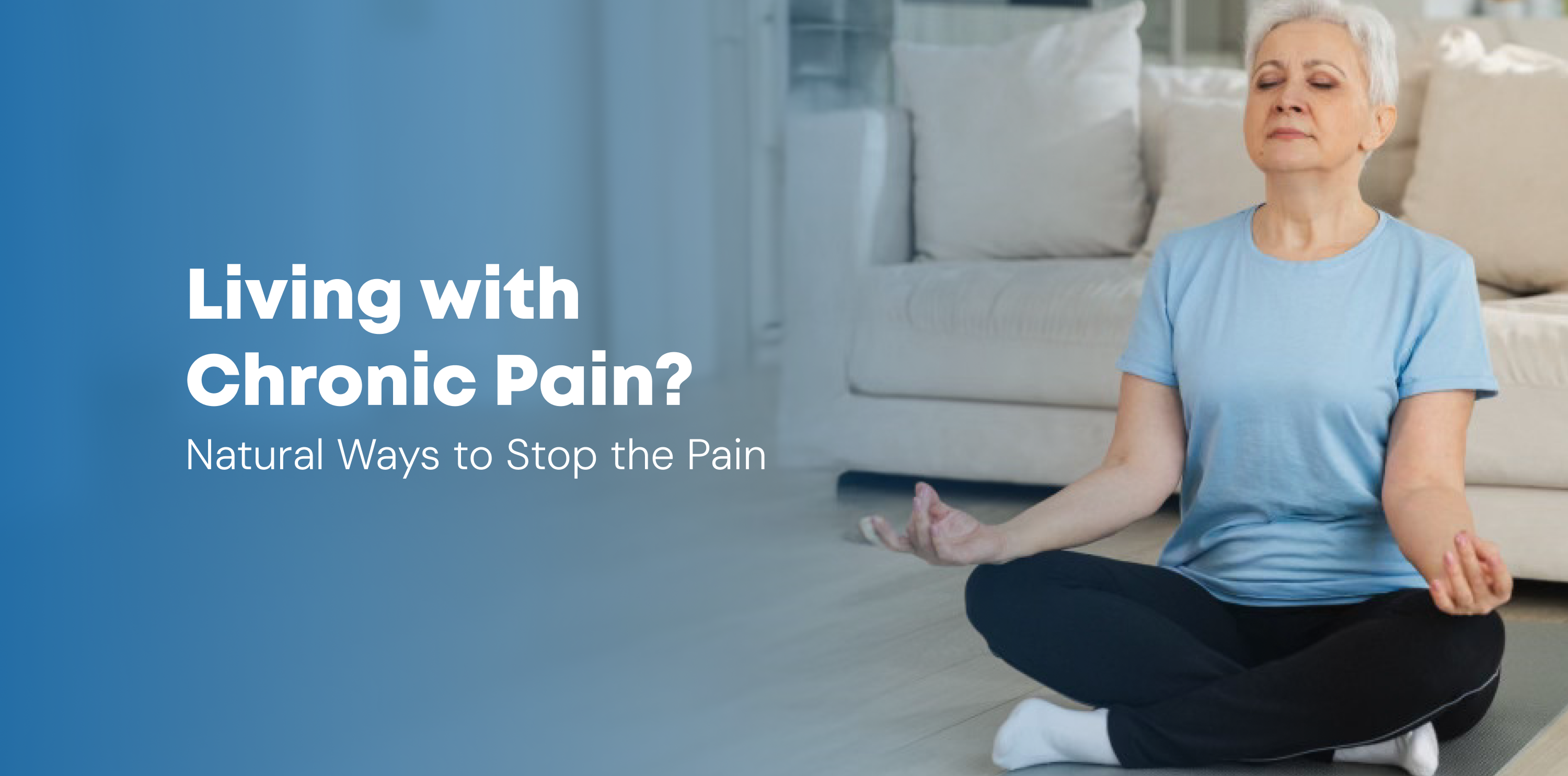 Living with Chronic Pain: Natural Ways to Stop the Pain